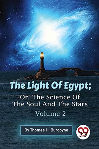 The Light Of Egypt; Or, The Science Of The Soul And The Stars — Volume 2