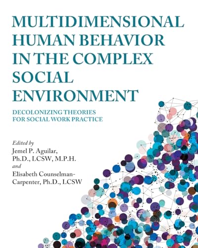 Multidimensional Human Behavior in the Complex Social Environment : Decolonizing Theories for Social Work Practice