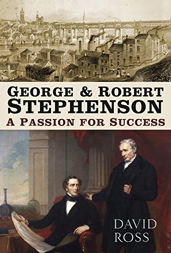 George and Robert Stephenson : A Passion for Success
