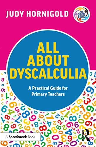 All About Dyscalculia: A Practical Guide for Primary Teachers (All About SEND)