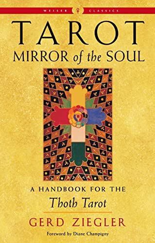 Tarot: Mirror of the Soul - New Edition: A Handbook for the Thoth Tarot Weiser Classics