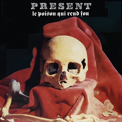 Present - Le Poison Qui Rend Fou [CD]