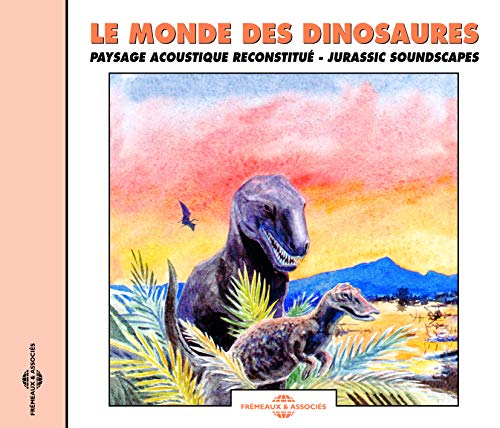 Le Monde Des Dinosaures - Jurassic Soundscapes [CD]