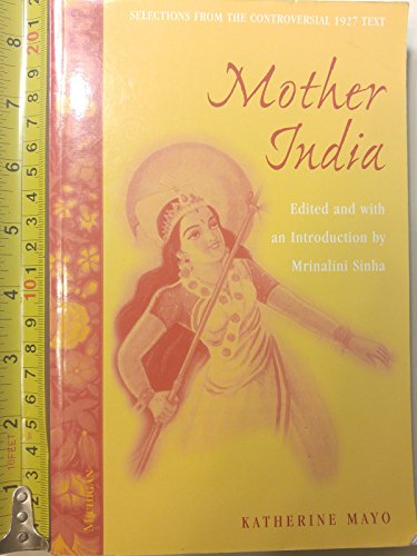 Mother India : Selections from the Controversial 1927 Text, Edited and with an Introduction by Mrinalini Sinha