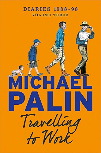 Travelling to Work: Diaries 1988-1998 (Palin Diaries 3)