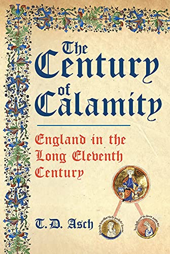 The Century of Calamity: England in the Long Eleventh Century