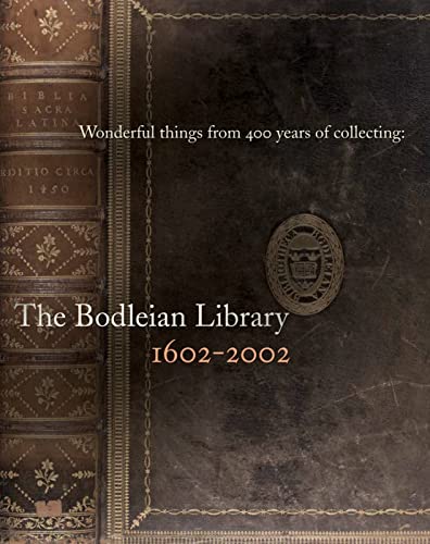 Wonderful Things from 400 Years of Collecting: The Bodleian Library 1602-2002