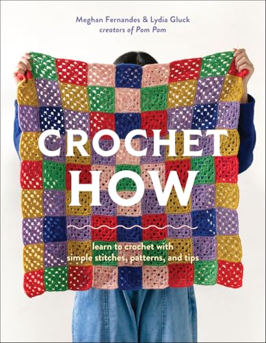 Crochet How : Learn to Crochet with Simple Stitches, Patterns, and Tips