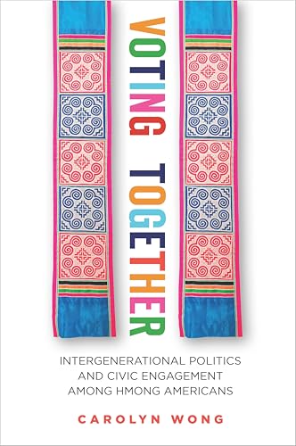 Voting Together: Intergenerational Politics and Civic Engagement among Hmong Americans