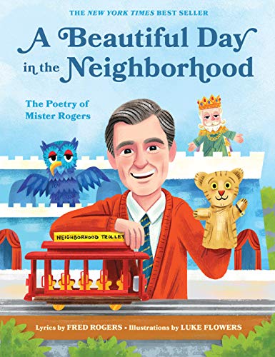 A Beautiful Day in the Neighborhood: The Poetry of Mister Rogers: 1 (Mister Rogers Poetry Books)