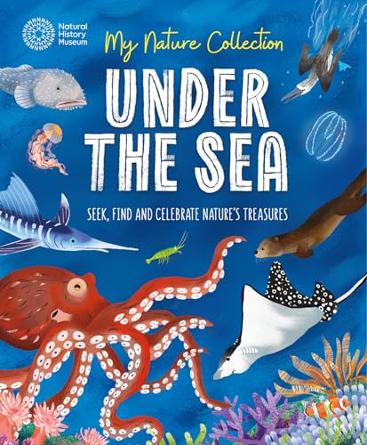 My Nature Collection: Under the Sea : Seek, find and celebrate nature's treasures with the Natural History Museum