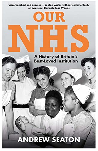 Our NHS: A History of Britain's Best Loved Institution