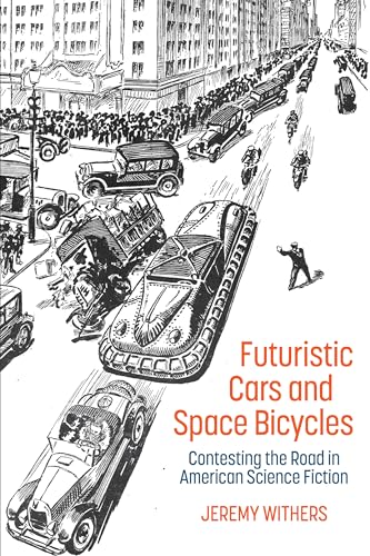 Futuristic Cars and Space Bicycles : Contesting the Road in American Science Fiction : 66