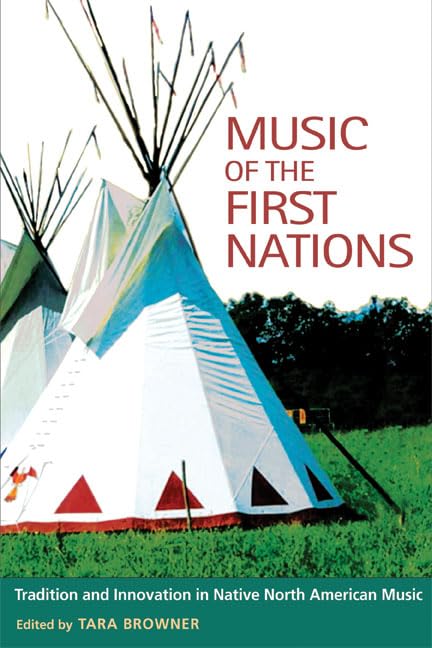 Music of the First Nations : Tradition and Innovation in Native North America