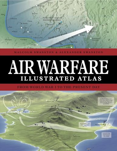Air Warfare Illustrated Atlas : From World War I to the Present Day