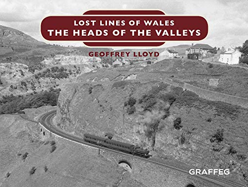 Lost Lines of Wales: The Heads of the Valleys (The Lost Lines of Wales)