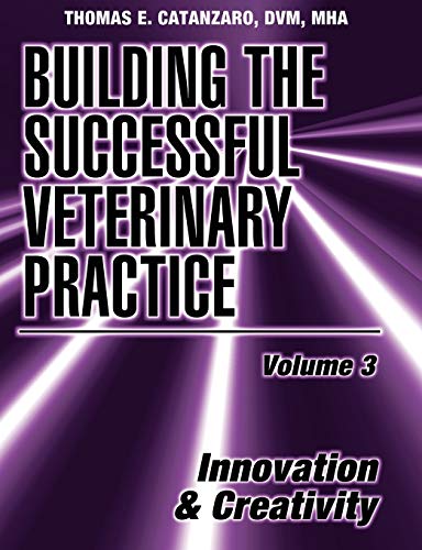 Building the Successful Veterinary Practice: Innovation & Creativity