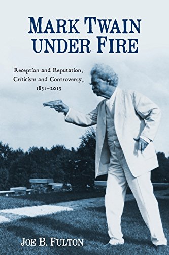 Mark Twain under Fire: Reception and Reputation