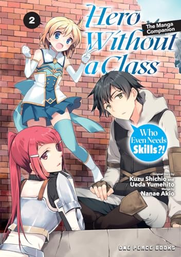 Hero Without a Class Volume 2: The Manga Companion : Who Even Needs Skills?!
