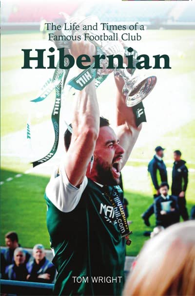 Hibernian : The Life and Times of a Famous Football Club