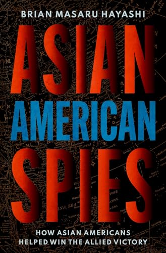 Asian American Spies: How Asian Americans Helped Win the Allied Victory