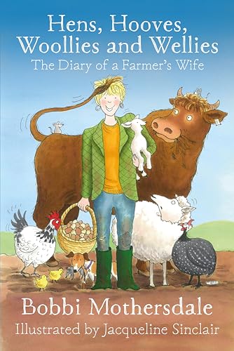 Hens, Hooves, Woollies and Wellies : The Diary of a Farmer's Wife