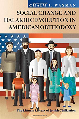 Social Change and Halakhic Evolution in American Orthodoxy (Littman Library of Jewish Civilization) (The Littman Library of Jewish Civilization)