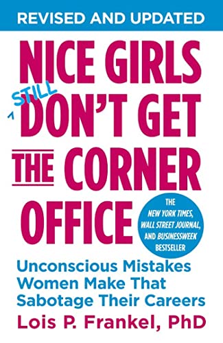 Nice Girls Don't Get The Corner Office : Unconscious Mistakes Women Make That Sabotage Their Careers