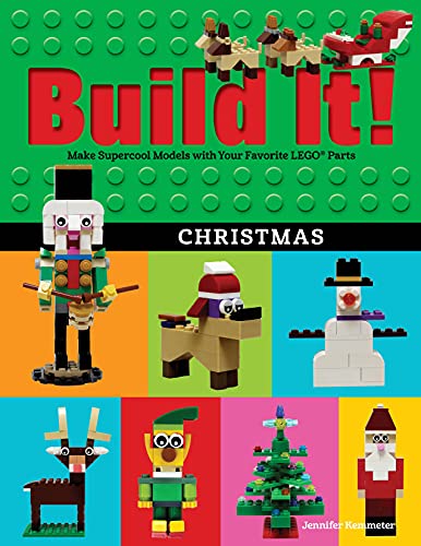 Build It! Christmas: Make Supercool Models with Your Favorite LEGO® Parts: 17 (Brick Books, 17)