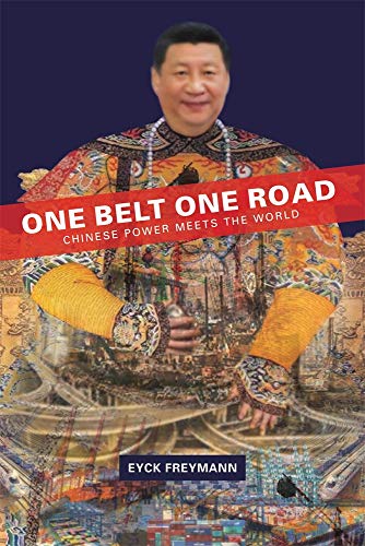 One Belt One Road : Chinese Power Meets the World