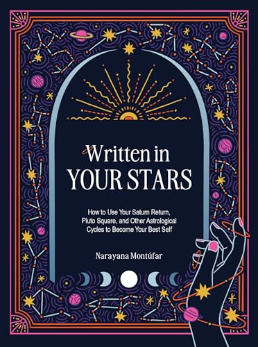 Written in Your Stars : Use Your Saturn Return, Pluto Square, and Other Planetary Cycles to Become Your Best Self