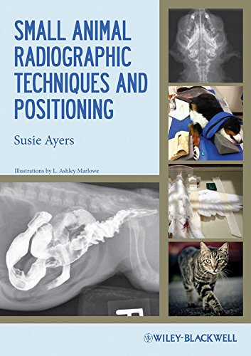 Small Animal Radiographic Techniques and          Positioning