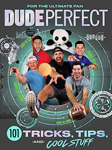 Dude Perfect: 101 Tricks, Tips, and Cool Stuff