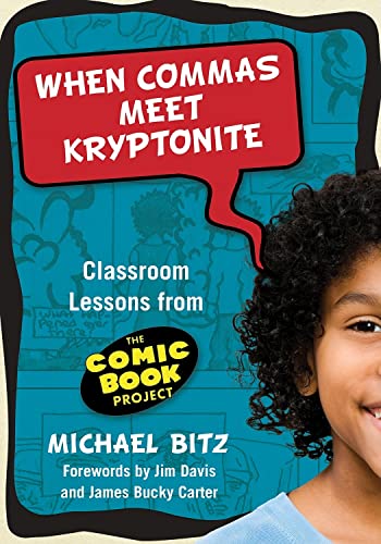 When Commas Meet Kryptonite : Classroom Lessons from the Comic Book Project