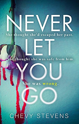 Never Let You Go: A heart-stopping psychological thriller you won't be able to put down