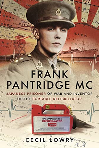 Frank Pantridge MC : Japanese Prisoner of War and Inventor of the Portable Defibrillator