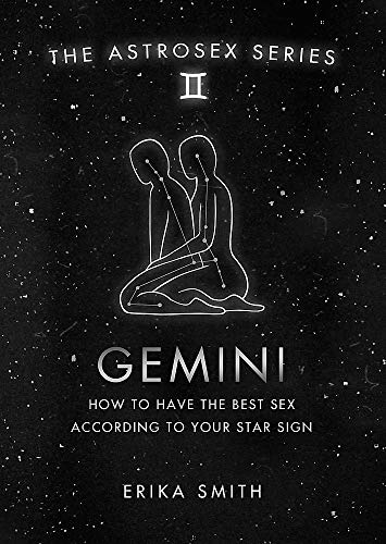 Astrosex: Gemini: How to have the best sex according to your star sign (The Astrosex Series)