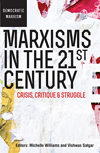 Marxisms in the 21st Century : Crisis, Critique and Struggle