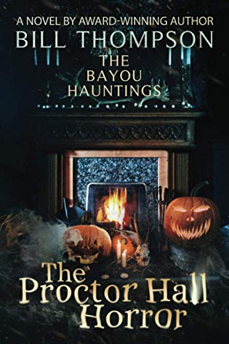The Proctor Hall Horror: 7 (The Bayou Hauntings)
