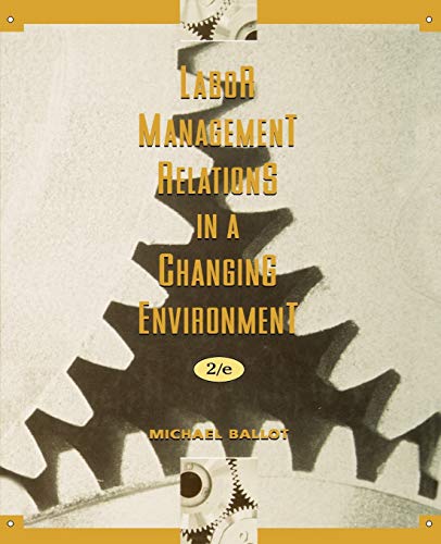 Labor Management Relations in a Changing Environment 2E