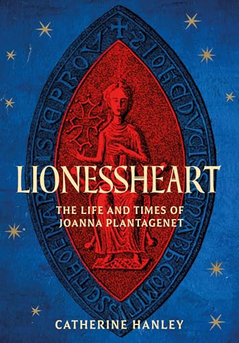 Lionessheart : The Life and Times of Joanna Plantagenet