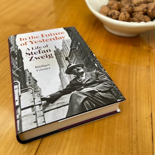 In the Future of Yesterday : A Life of Stefan Zweig