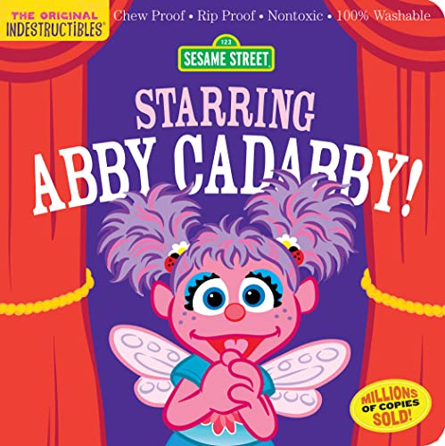 Indestructibles: Sesame Street: Starring Abby Cadabby! : Chew Proof · Rip Proof · Nontoxic · 100% Washable (Book for Babies, Newborn Books, Safe to Chew)