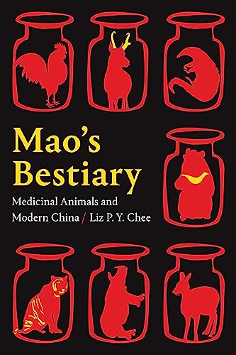 Maos Bestiary: Medicinal Animals and Modern China