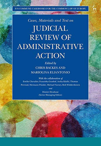 Cases, Materials and Text on Judicial Review of Administrative Action (Ius Commune Casebooks for the Common Law of Europe)