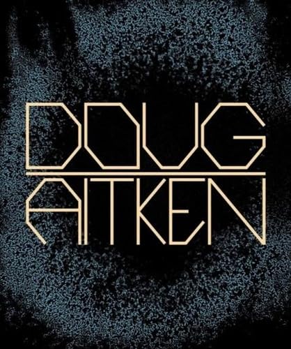 Doug Aitken: Works 1992â€“2022