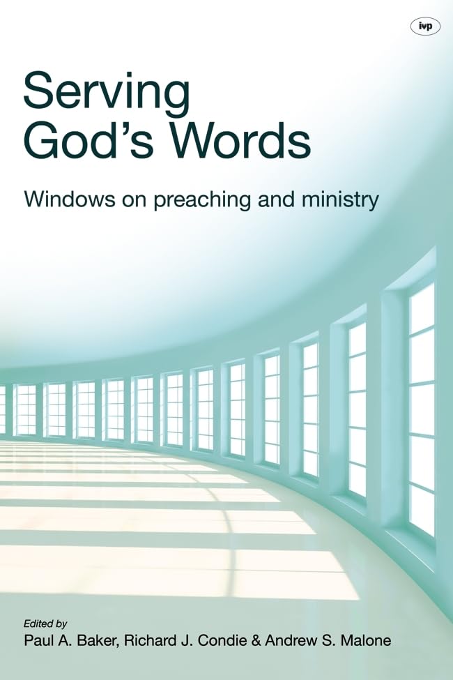 Serving God's Words : Windows On Preaching And Ministry