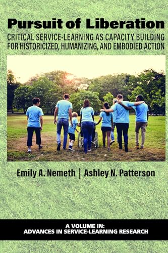 Pursuit of Liberation : Critical Service-Learning as Capacity Building for Historicized, Humanizing, and Embodied Action