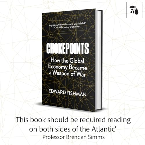 Chokepoints : How the Global Economy Became a Weapon of War - THE INSTANT NEW YORK TIMES BESTSELLER