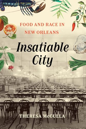 Insatiable City : Food and Race in New Orleans